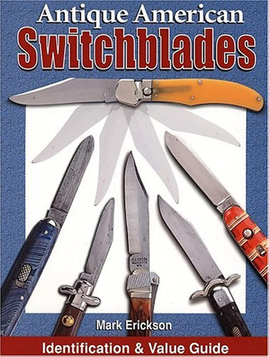 Antique American Switchblades - Identification & Value Guide - Mark Erickson